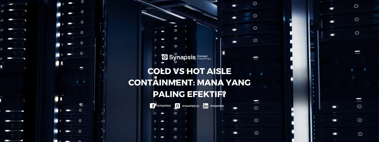 Cold vs Hot Aisle Containment: Mana yang Paling Efektif? -Blog